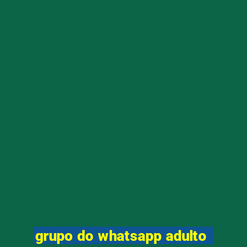 grupo do whatsapp adulto